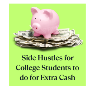 Side Hustles for College Students